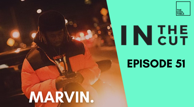 IN THE CUT EP. 51 | 🍦MARVIN.🍦